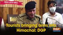 Tourists bringing arms into Himachal: DGP