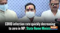 COVID infection rate quickly decreasing to zero in MP: State Home Minister