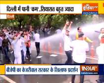 Delhi Police use water cannon against BJP workers protesting against Delhi govt over water crisis