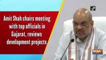Amit Shah chairs meeting with top officials in Gujarat, reviews development projects	