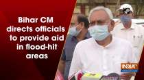 Bihar CM directs officials to provide aid in flood-hit areas