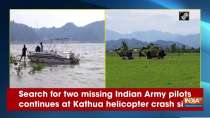 Search for two missing Indian Army pilots continues at Kathua helicopter crash site	