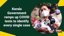 Kerala Government ramps up COVID tests to identify every single case	
