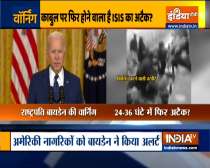 Another attack at Kabul airport highly likely in 24-36 hours, warns Biden 