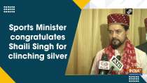Sports Minister congratulates Shaili Singh for clinching silver
