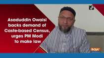 Asaduddin Owaisi backs demand of Caste-based Census, urges PM Modi to make law	