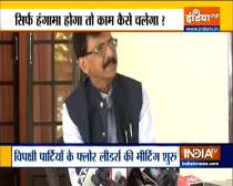 Shiv Sena leader Sanjay Raut defends opposition act of disrupting the Monsoon session of Parliament 