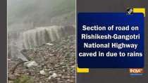 Section of road on Rishikesh-Gangotri National Highway caved in due to rains	