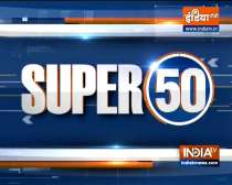 Watch Super 50 News bulletin | 12 August, 2021