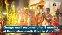 Ganga aarti resumes after 5 months at Dashashwamedh Ghat in Varanasi	