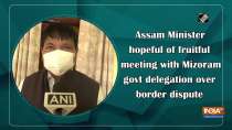 Assam Minister hopeful of fruitful meeting with Mizoram govt delegation over border dispute
