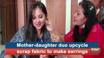 Mother-daughter duo upcycle scrap fabric to make earrings 