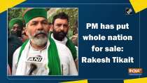 PM has put whole nation for sale: Rakesh Tikait

