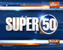 Watch Super 50 News bulletin | 22 August, 2021