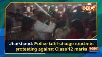 Jharkhand: Police lathi-charge students protesting against Class 12 marks
