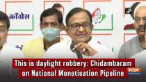 This is daylight robbery: P Chidambaram on National Monetisation Pipeline