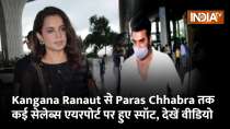From Kangana Ranaut to Paras Chhabra, celebs spotted at the airport