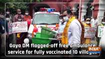 Gaya DM flagged-off free ambulance service for fully vaccinated 10 villages