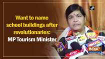 Want to name school buildings after revolutionaries: MP Tourism Minister
