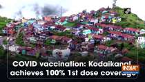 COVID Vaccination: Kodaikanal achieves 100 Percent 1st dose coverage