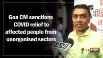 Goa CM sanctions COVID relief to affected people from unorganised sectors 
