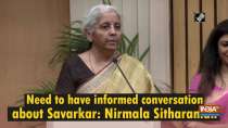 Need to have informed conversation about Savarkar: Nirmala Sitharaman