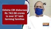 Odisha CM disburses Rs 742.58 crores to over 37 lakh farming families