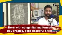 Born with congenital malformation, boy creates, sells beautiful sketches