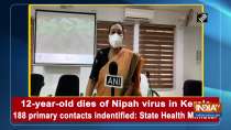 12-year-old dies of Nipah virus in Kerala, 188 primary contacts indentified: State Health Minister