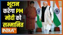 Bhutan to award PM Modi its highest civilian decoration