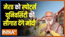 PM Modi on his tour to Meerut today, to lay foundation stones of Major Dhyanchand Sports University