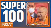 Super 100: Watch the latest news from India and around the world | March 11, 2022