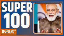 Super 100: Watch the latest news from India and around the world | April 01, 2022