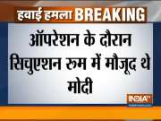 PM Modi was constantly monitoring the action carried out by IAF across LoC