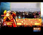 Kumbh Mela concludes today, devotees take last dip at Sangam