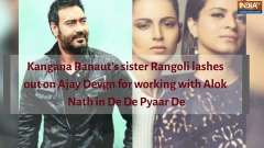 Kangana Ranaut&rsquo;s sister Rangoli lashes out on Ajay Devgn for working with Alok Nath in De De Pyaar De