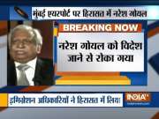 Jet Airways founder Naresh Goyal, wife stopped at Mumbai Airport, taken into custody