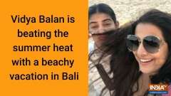 Vidya Balan is beating the summer heat with a beachy vacation in Bali. Check out her pictures