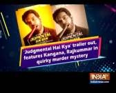 'Judgmental Hai Kya' trailer out, features Kangana, Rajkummar in quirky murder mystery