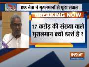 The RSS leader asks question, why are crores of Muslims afraid of living in India?