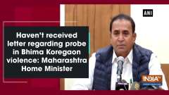 Haven't received letter regarding probe in Bhima Koregaon violence: Maharashtra Home Minister