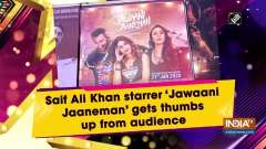 Saif Ali Khan starrer 'Jawaani Jaaneman' gets thumbs up from audience
