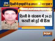IB officer killed during mob violence in northeast Delhi's Chand Bagh