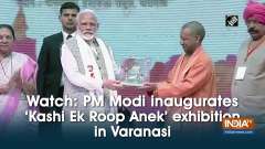 Watch: PM Modi inaugurates 'Kashi Ek Roop Anek' exhibition in Varanasi