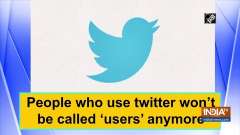 People who use twitter won't be called 'users' anymore