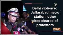 Delhi violence: Jaffarabad metro station, other sites cleared of protestors