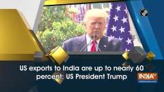 US exports to India are up to nearly 60 percent: US President Trump