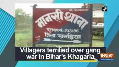 Villagers terrified over gang war in Bihar's Khagaria