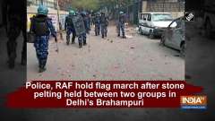 Police, RAF hold flag march after stone pelting held between two groups in Delhi's Brahampuri