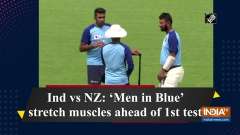 Ind vs NZ: 'Men in Blue' stretch muscles ahead of 1st test
